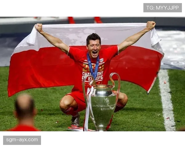 莱万多夫斯基：从青训新星到世界顶级前锋的稳健崛起之路